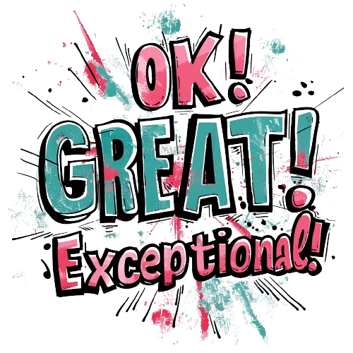 An illustration with the words OK! Great! and Exceptional! as a grading scheme.